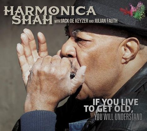 Harmonica Shah: If You Live To Get Old You Will Understand, CD