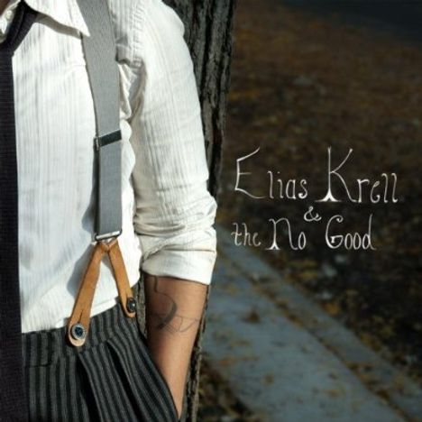 Elias Krell: Elias Krell &amp; The No Good, CD
