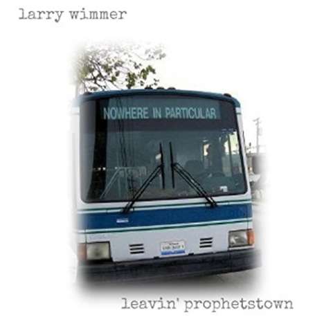 Larry Wimmer: Leavin Prophetstown, CD
