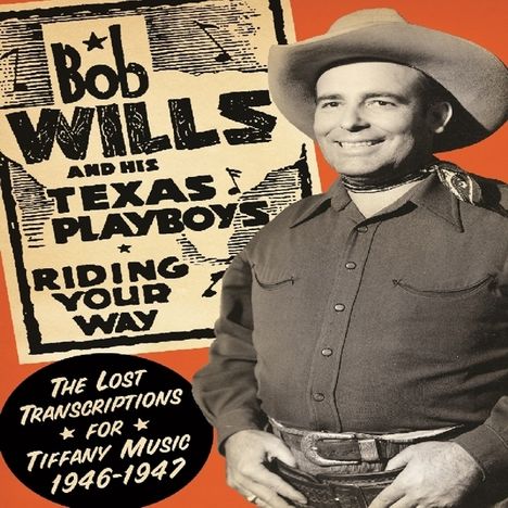 Bob Wills: Riding Your Way: The Lost Transcriptions For Tiffany Music, 2 CDs