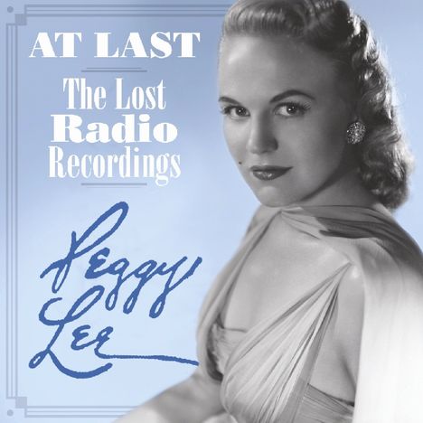 Peggy Lee (1920-2002): At Last-Lost Radio Recordings, 2 CDs