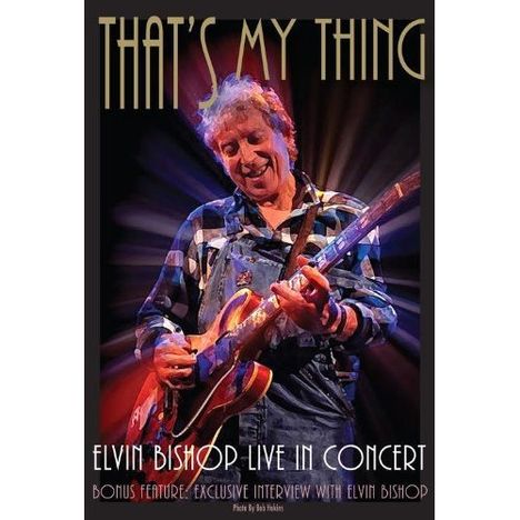 Elvin Bishop: That's My Thing: Live In Concert 2011, DVD
