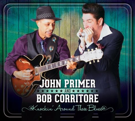 John Primer &amp; Bob Corritore: Knockin' Around These Blues, CD