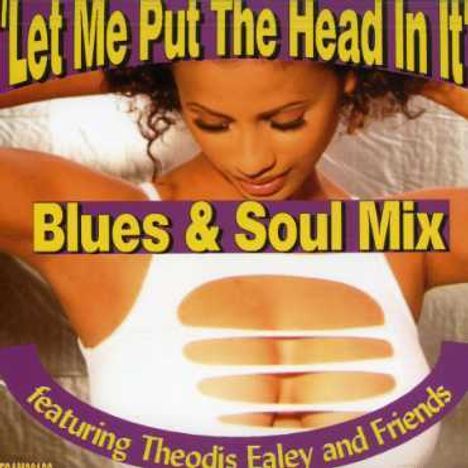 Theodis Ealey: Let Me Put The Head In It, CD