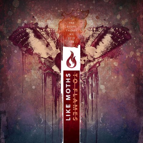 Like Moths To Flames: The Dying Things We Live For, CD