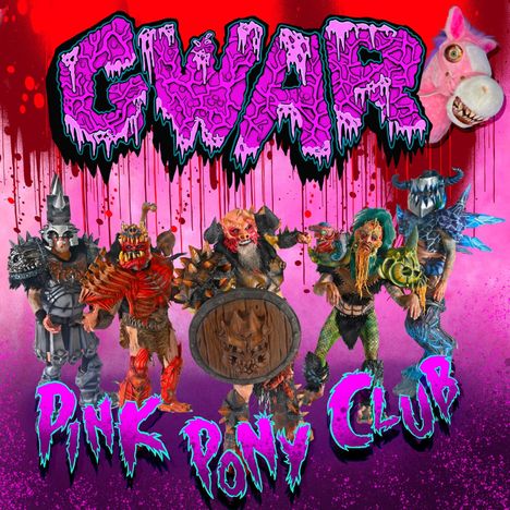 Text: "GWAR", "Pink Pony Club". Illustration von fantastischen Kreaturen in bunten, bizarren Kostümen vor blutrotem Hintergrund.
