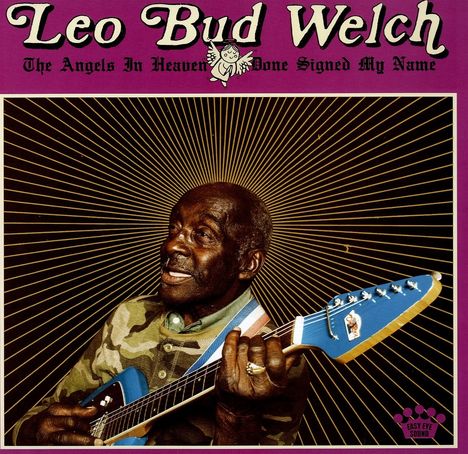 Leo "Bud" Welch: The Angels in Heaven Done Signed My Name, LP