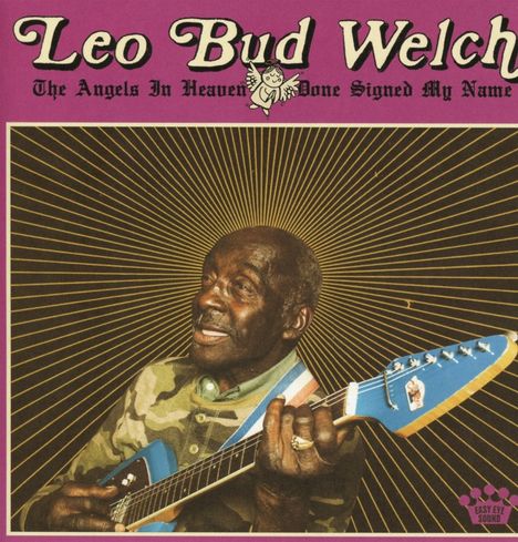 Leo "Bud" Welch: The Angels in Heaven Done Signed My Name, CD