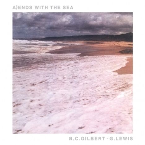 Bc Gilbert/G Lewis: Ends With The Sea, LP