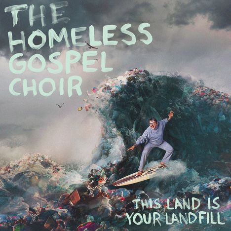 The Homeless Gospel Choir: This Land Is Your Landfill (Turquoise Vinyl), LP