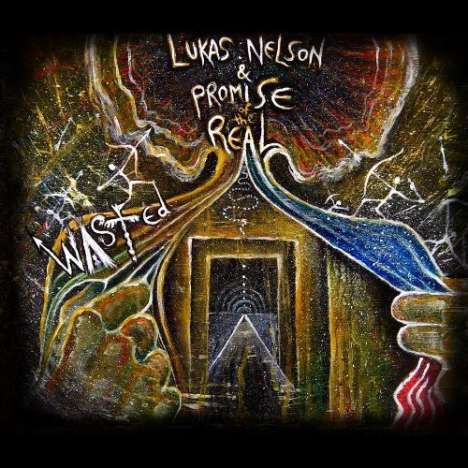 Lukas Nelson &amp; Promise Of The Real: Wasted (180g) (Deluxe-Edition), 2 LPs