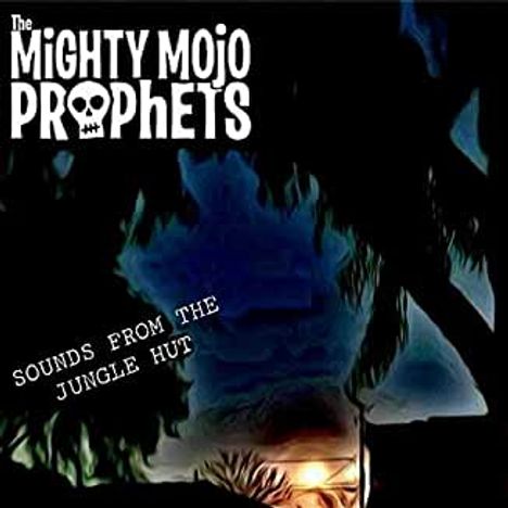 The Mighty Mojo Prophets: Sounds From The Jungle Hut, CD