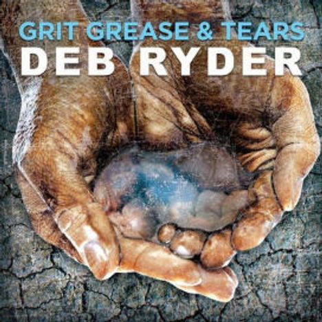 Deb Ryder: Grit Grease &amp; Tears, CD