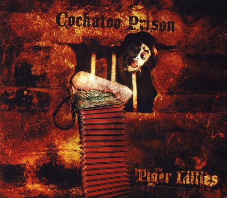 The Tiger Lillies: Cockatoo Prison, CD