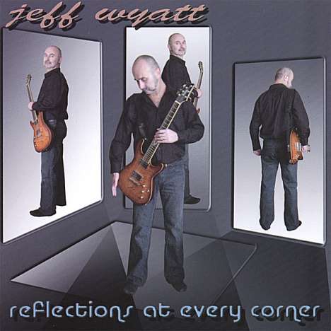Jeff Wyatt: Reflections At Every Corner, CD