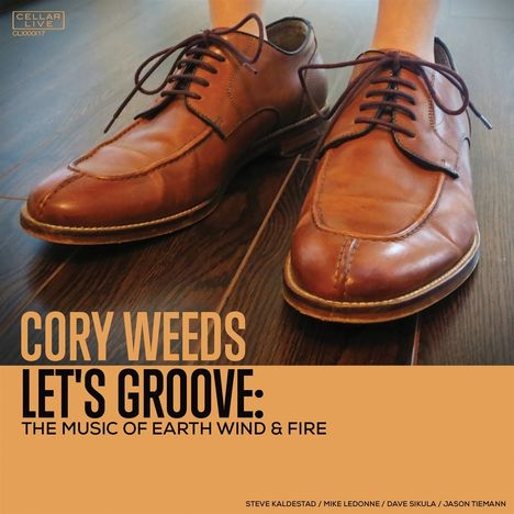 Cory Weeds (geb. 1975): Let's Groove: The Music Of Earth Wind &amp; Fire, CD