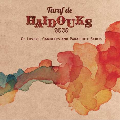 Taraf De Haidouks: Of Lovers, Gamblers And Parachute Skirts, CD
