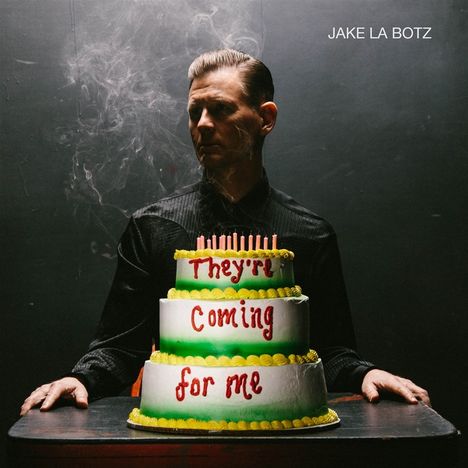 Jake La Botz: They're Coming For Me, LP