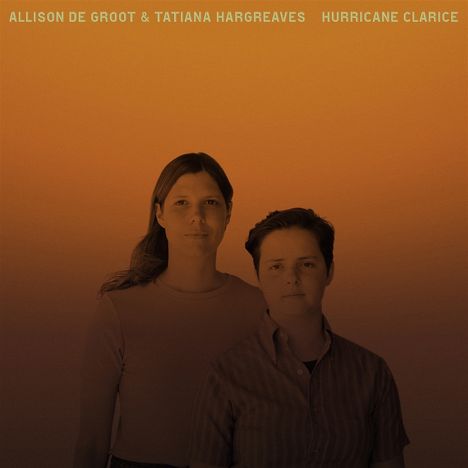 Allison De Groot & Tatiana Hargreaves: Hurricane Clarice, CD