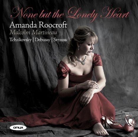 Amanda Roocroft singt Lieder "None but the lonely heart", CD