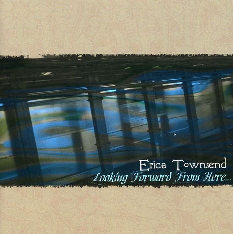 Erica Townsend: Looking Forward From Here, CD