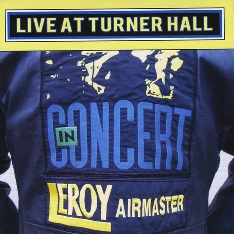 Leroy Airmaster: In Concert:Live At Turner Hall, CD