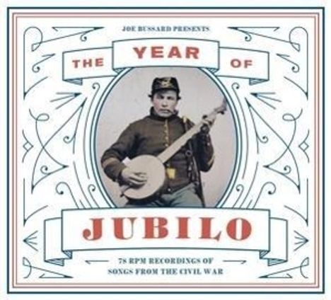 The Year Of Jubilo: 78 RPM Recordings Of Songs From The Civil War, CD