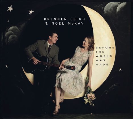 Brennen Leigh &amp; Noel McKay: Before The World Was Made, CD