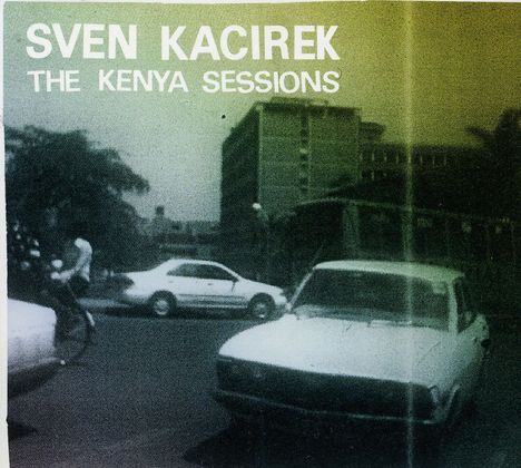 Sven Kacirek: The Kenya Sessions, CD