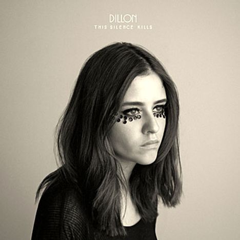 Dillon (Dominique Dillon de Byington): This Silence Kills, CD