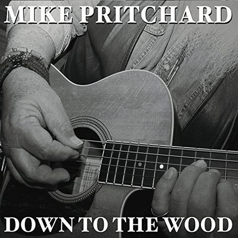 Mike Pritchard: Down To The Wood, CD