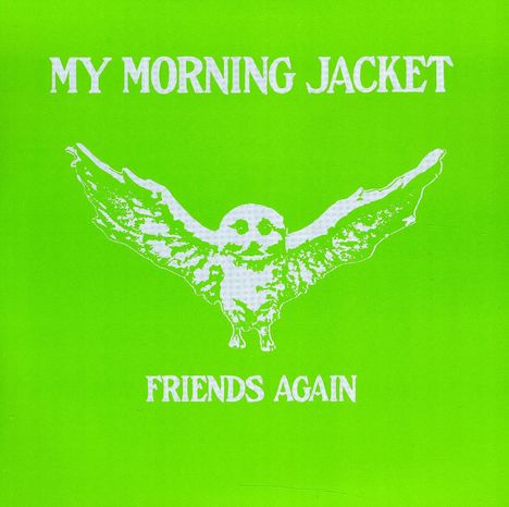 "My Morning Jacket" und "Friends Again" in Weiß, darunter eine gezeichnete Eule mit ausgebreiteten Flügeln auf grünem Hintergrund.
