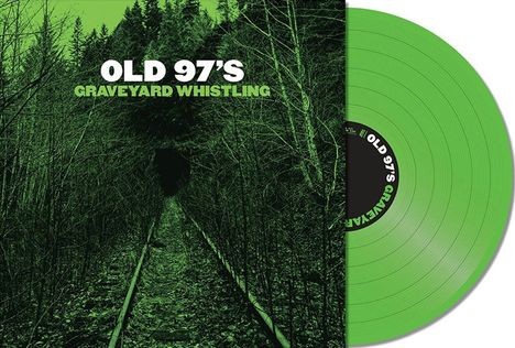 Old 97's: Graveyard Whistling (Green Vinyl), LP