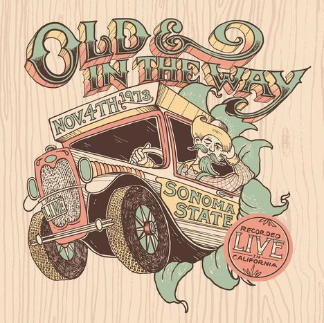 "OLD & IN THE WAY", "NOV. 4TH 1973", "SONOMA STATE", "RECORDED LIVE CALIFORNIA". Illustration eines alten Mannes im Auto.