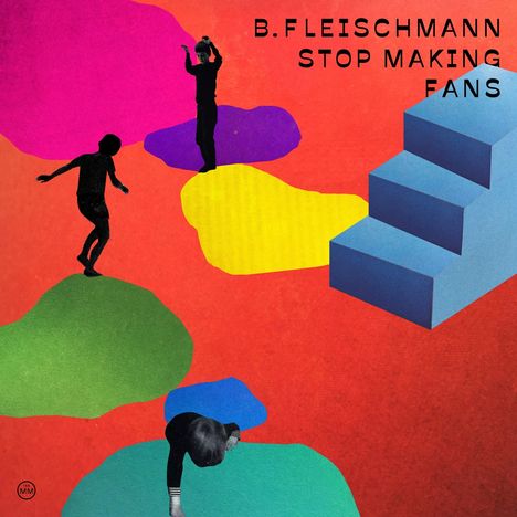 B. Fleischmann: Stop Making Fans, CD