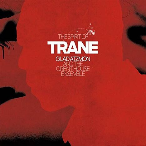 Gilad Atzmon (geb. 1963): The Spirit Of Trane, CD