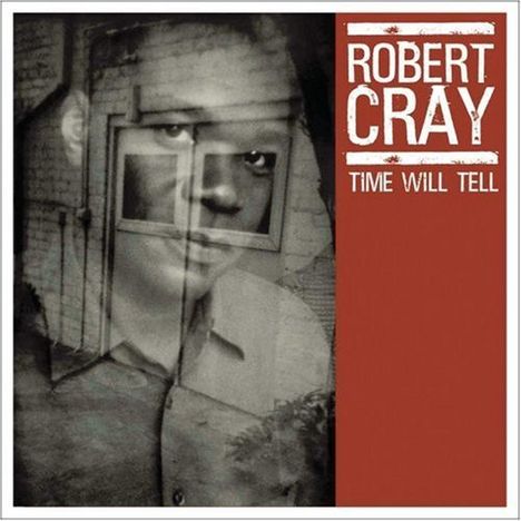 Robert Cray: Time Will Tell, CD