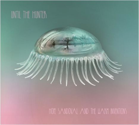 Hope Sandoval: Until The Hunter, CD