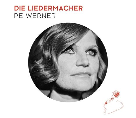 Text: "DIE LIEDERMACHER PE WERNER". Schwarz-Weiß-Porträt einer Frau in einem runden Rahmen, daneben rote Mikrofon-Skizze.