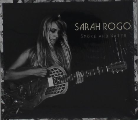 Sarah Rogo: Smoke &amp; Water, CD