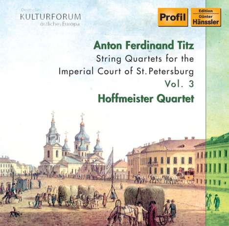 Anton Ferdinand Titz (1742-1810): Streichquartette für den Hof von St.Petersburg Vol.3, CD