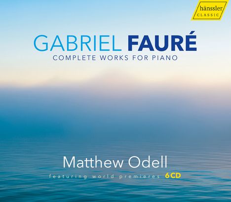 Text: "GABRIEL FAURÉ, COMPLETE WORKS FOR PIANO, Matthew Odell, 6CD". Hintergrund: Meer bei Sonnenaufgang.