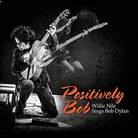 Willie Nile: Positively Bob: Willie Nile Sings Bob Dylan, CD
