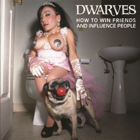 The Dwarves: How To Win Friends And Influence People, LP