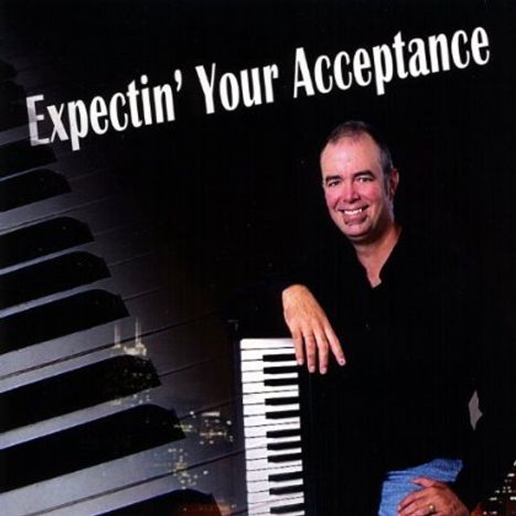 Pianoman Dan Gillogly: Expectin' Your Acceptance, CD