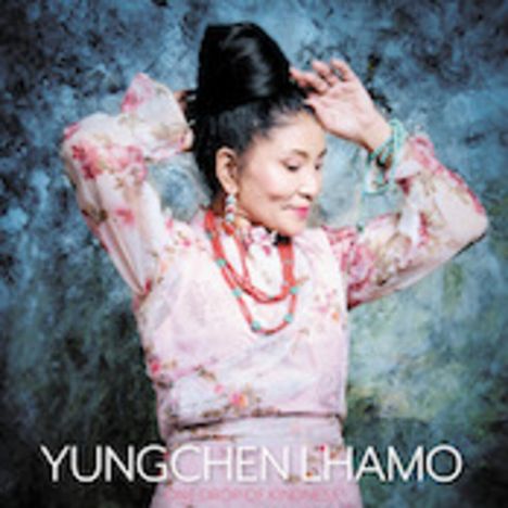 Yungchen Lhamo: One Drop Of Kindness, CD