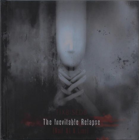 Fïx8:Sëd8: The Inevitable Relapse (Rail At A Liar), 2 CDs