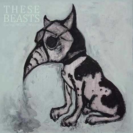 These Beasts: Cares, Wills, Wants, CD