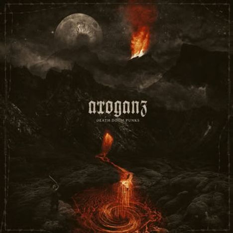 Text: "arroganz", "Death Doom Punks". Illustration eines vulkanischen Landschaftsbilds mit viel Lava und einem dunklen Himmel.