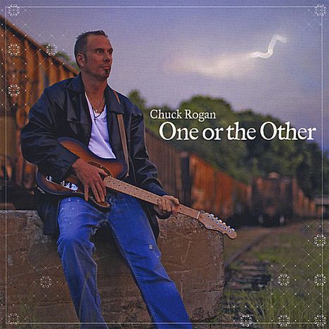 Chuck Rogan: One Or The Other, CD